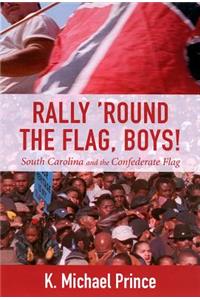 Rally 'Round the Flag, Boys!: South Carolina and the Confederate Flag