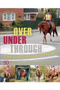 Over, Under, Through: Obstacle Training for Horses