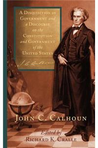 Disquisition on Government and a Discourse on the Constitution and Government of the United States