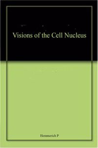 Visions of the Cell Nucleus