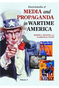 Encyclopedia of Media and Propaganda in Wartime America 2 Volume Set
