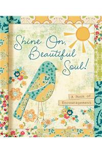 Shine On, Beautiful Soul!: A Book for Friends: A Book for Friends