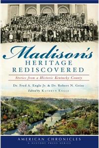 Madison's Heritage Rediscovered: