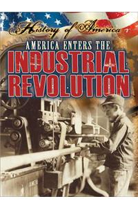 America Enters the Industrial Revolution