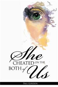 She Cheated on the Both of Us