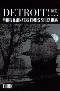 Detroit! ...When Darkness Comes Screaming