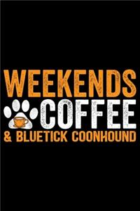 Weekends Coffee & Bluetick Coonhound