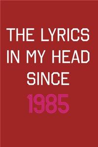 The Lyrics In My Head Since 1985 Notebook Birthday Gift: Blank Sheet Music Notebook