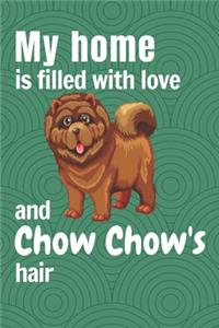My home is filled with love and Chow Chow's hair
