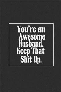 You're an Awesome Husband. Keep That Shit Up