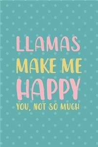 Llamas Make Me Happy You, Not So Much