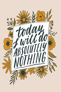 Today I Will Do Absolutely Nothing