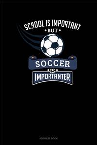 School Is Important But Soccer Is Importanter: Address Book