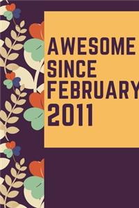 Awesome Since February 2011 Notebook Birthday Gift