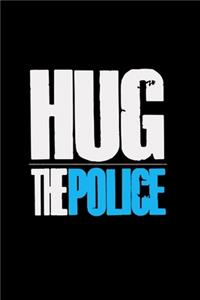 Hug the police
