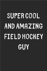 Super Cool And Amazing Field Hockey Guy