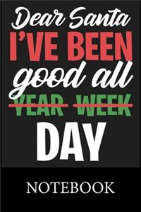 Denr Santa I've Been Good All Day Notebook