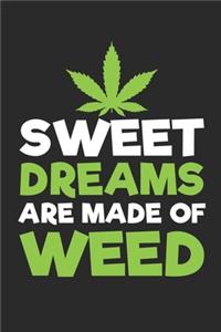 Sweet Dreams are made of weed