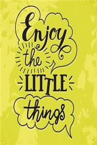 Enjoy the little things