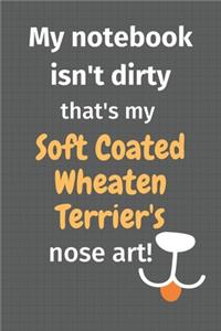 My notebook isn't dirty that's my Soft Coated Wheaten Terrier's nose art