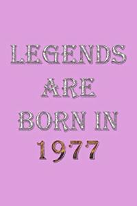 Legends Are Born In 1977 Notebook