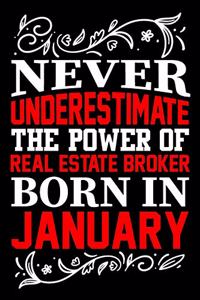 Never Underestimate The Power Of Real Estate Broker Born In January