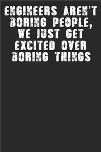 Engineers Aren't Boring People We Just Get Excited Over Boring Things