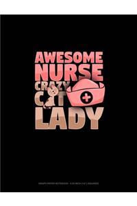 Awesome Nurse Crazy Cat Lady: Graph Paper Notebook - 0.25 Inch (1/4") Squares