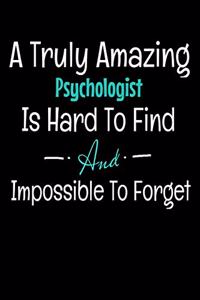 A Truly Amazing Psychologist Is Hard To Find And Impossible To Forget