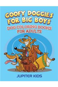 Goofy Doggies For Big Boys