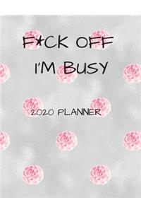 F*ck Off I'm Busy 2020 Planner