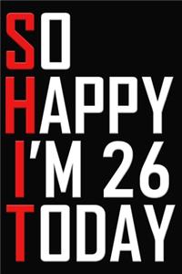 So Happy I'm 26 Today