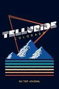 Telluride, Colorado - Ski Trip Journal