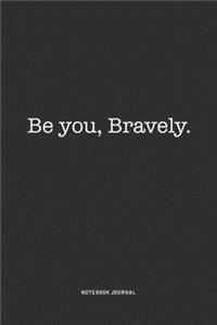 Be You Bravely