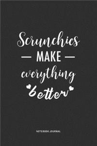 Scrunchies Make Everything Better