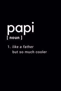 Papi - Like A Father But So Much Cooler: Notebook / Simple Blank Lined Writing Journal / Family / Birthday Present / Funny / Joke / Humour / Gag / Notepad / Thoughts / Memo / Workbook / Dia