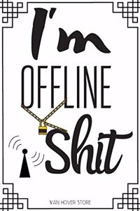 I'm offline shit