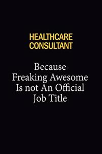 Healthcare Consultant Because Freaking Awesome Is Not An Official Job Title