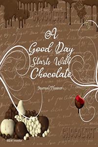 A Good Day Starts With Chocolate