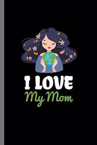 I love my Mom