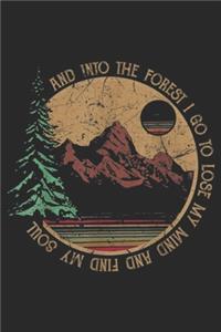 and Into The Forest I Go to lose my mind and find my soul