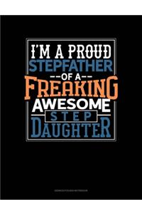 I Am A Proud Stepfather Of A Freaking Awesome Stepdaughter