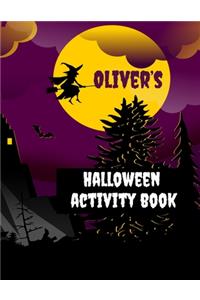 Oliver's Halloween Activity Book: Personalized Book for 4-8 Year Olds, Coloring Pages, Join the Dots, Tracing, Ghost Mazes. Seasonal Story Writing Prompts, Word Search Puzzles and Su