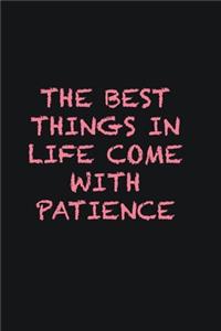 The best things in life come with patience