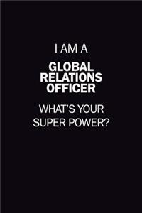 I Am A Global Relations Officer, What's Your Super Power?