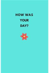 How Was Your Day?