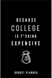 Because College is F*cking Expensive
