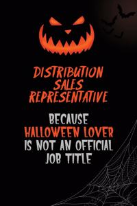 Distribution Sales Representative Because Halloween Lover Is Not An Official Job Title