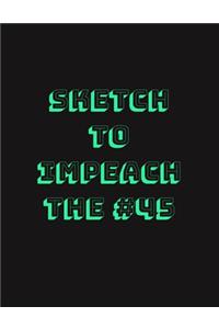 Sketch To Impeach The #45