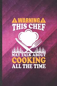 Warning This Chef May Talk About Cooking All the Time